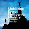 Mobilizing Every Member for Ministry - MasterClass