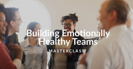 Building Emotionally Healthy Teams