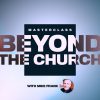 Beyond the Church MasterClass