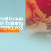 Small Group Leader Training MasterClass