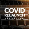 Covid Relaunch Masterclass